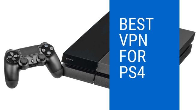 Best VPN for PS4 2021