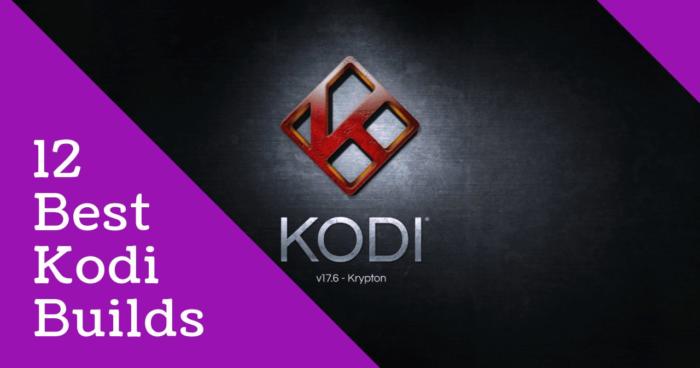 10+ Best Kodi Builds