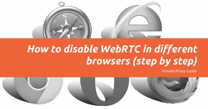 How to Disable WebRTC in Chrome, Firefox, Safari & Opera (Step by Step)