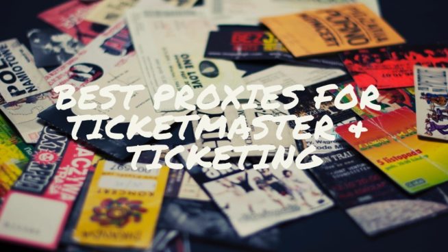 5 BEST Ticketing & Ticketmaster Proxies 2021 [Complete List]