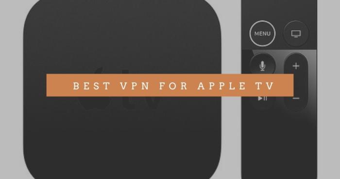 Best VPN for Apple TV 4K 2021