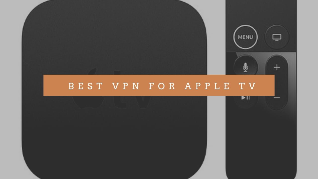 Best VPN for Apple TV 4K 2021