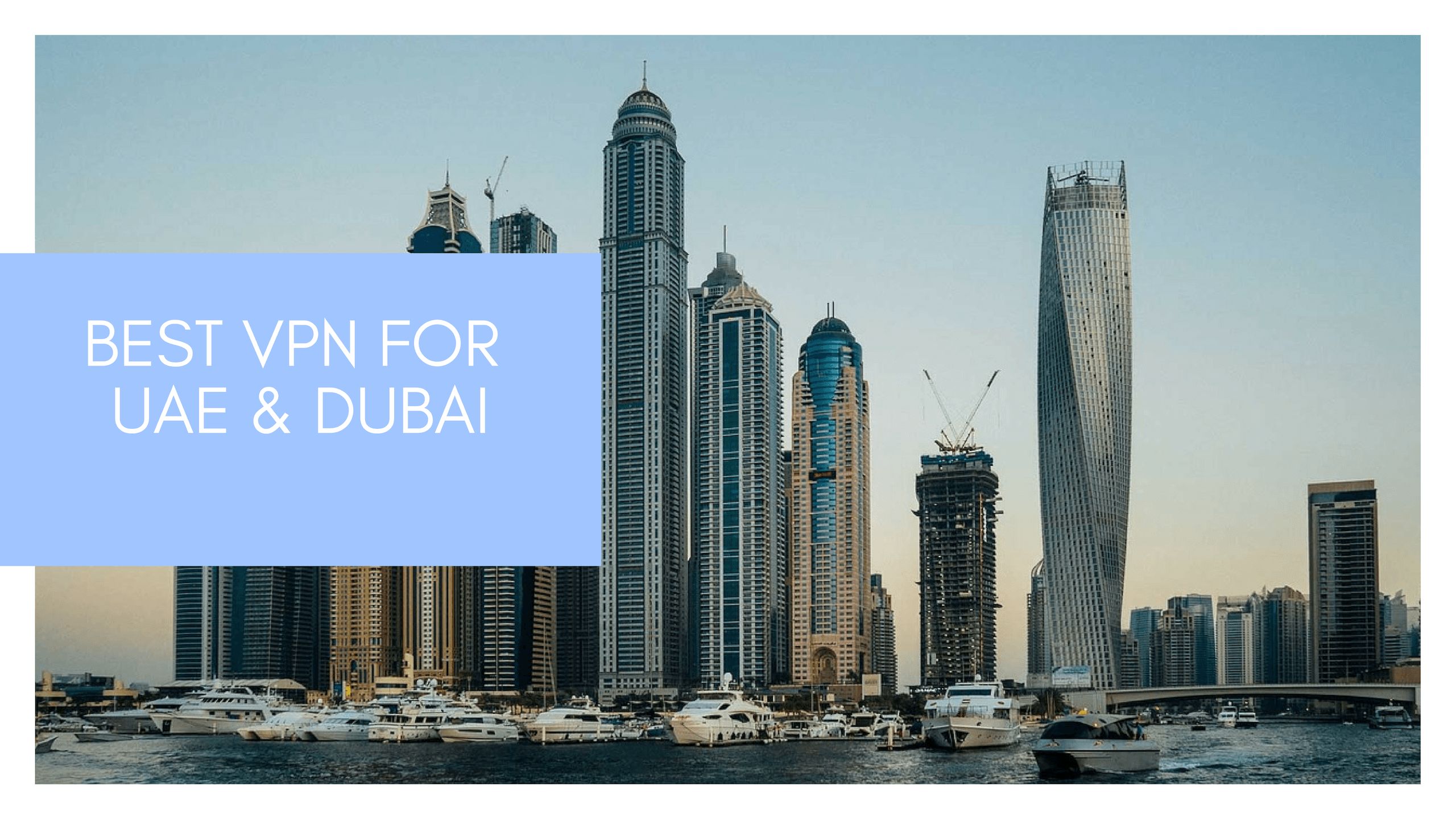 Best VPN for UAE & Dubai 2021
