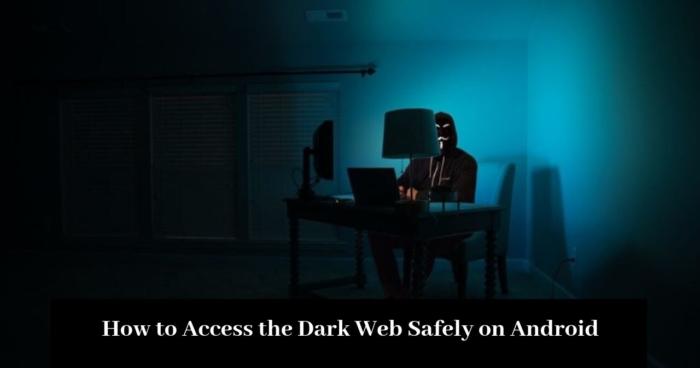 How to Access the Dark Web Safely on Android