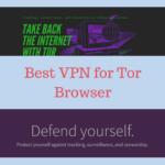 5 BEST VPNs for Tor Browser 2021