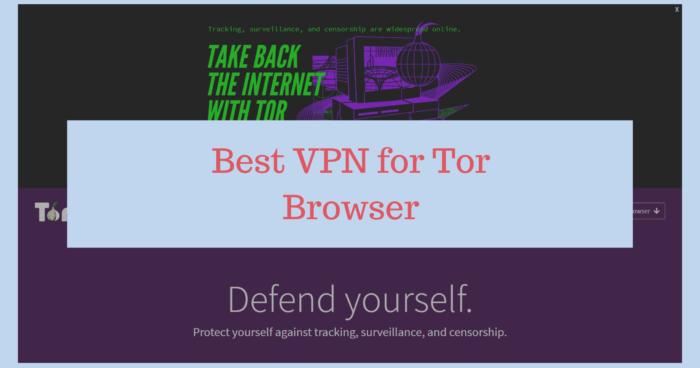 5 BEST VPNs for Tor Browser 2021