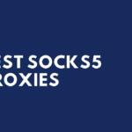 6 BEST Socks5 Proxies 2024 [Residential & Private]