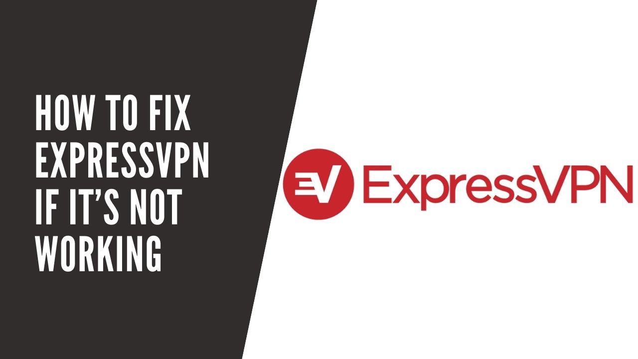How to Fix Express VPN If It’s Not Working