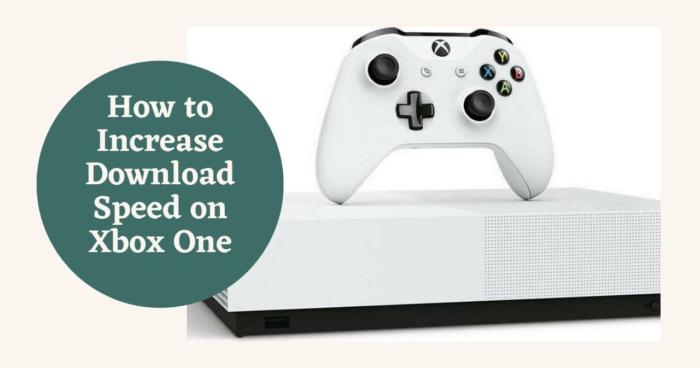 How to Increase Download Speed on Xbox One