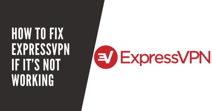 How‌ ‌to‌ ‌Fix‌ ‌Express‌ ‌VPN‌ ‌If‌ ‌It’s‌ ‌Not‌ ‌Working