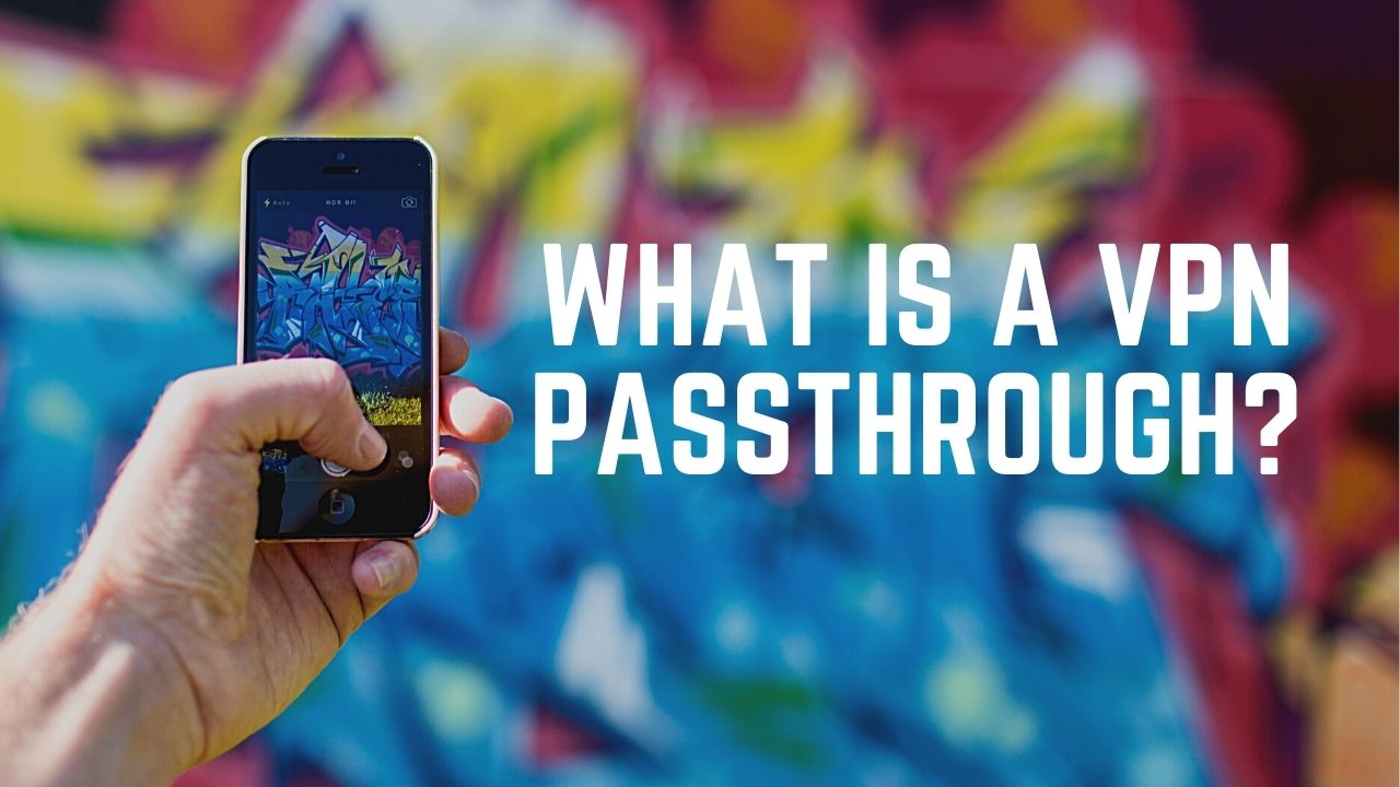 What is a ‌VPN‌ Passthrough and How Does it Work? (2024)