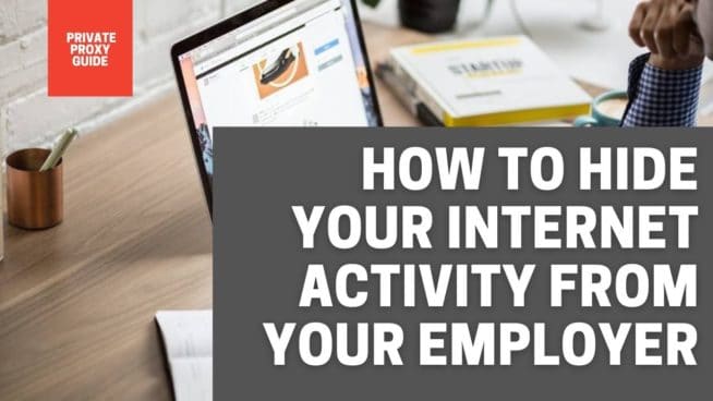 How to Hide Your Internet Activity From Your Employer