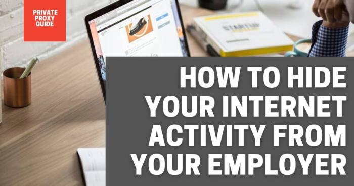 How to Hide Your Internet Activity From Your Employer