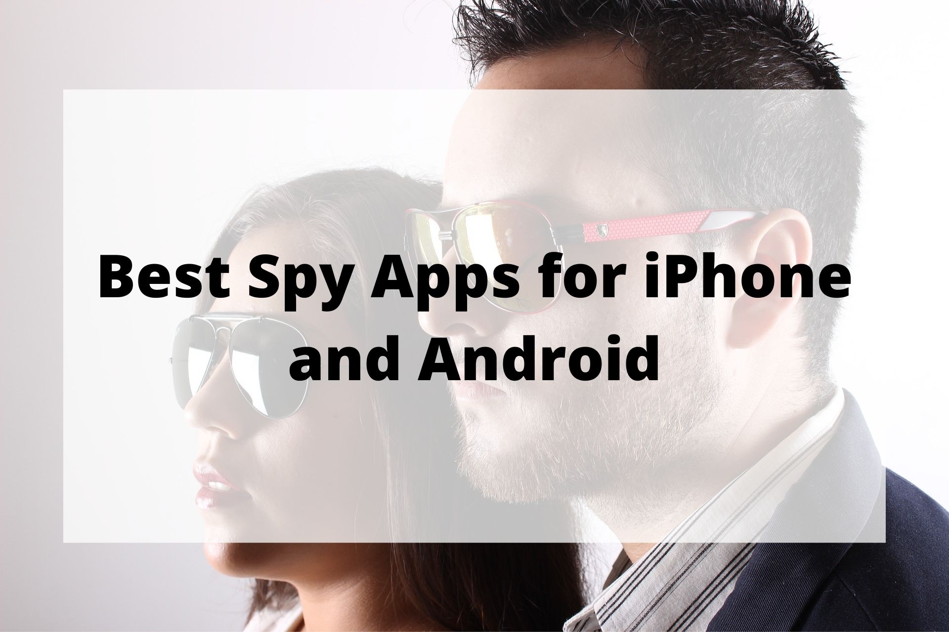 Best Spy Apps for iPhone and Android