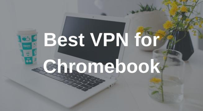 Best VPN for Chromebook