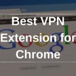 Meilleures extensions VPN pour Google Chrome