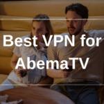 Best VPN for AbemaTV