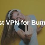 Best VPN for Bumble