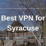 Best VPN for Syracuse