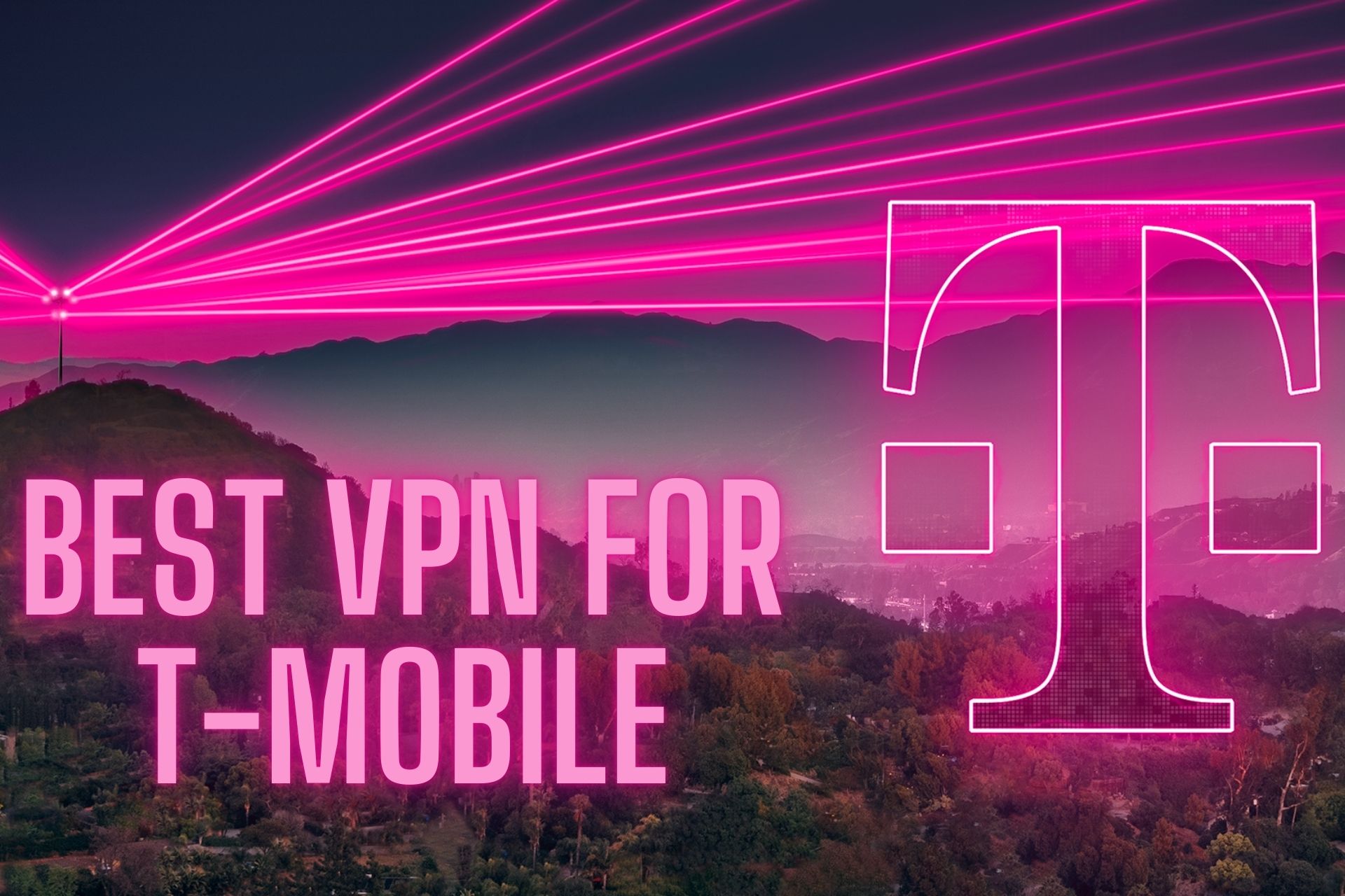 5 Best VPN for TMobile (2024) for Privacy & Security