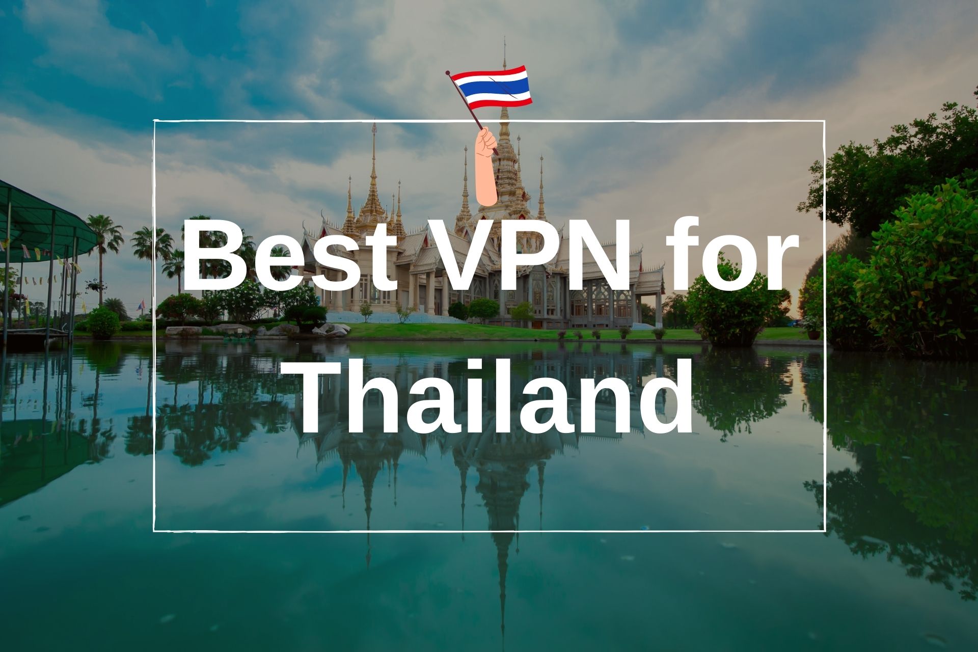 Best VPN for Thailand