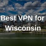 Best VPN for Wisconsin
