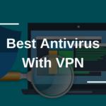 Best Antivirus With VPN