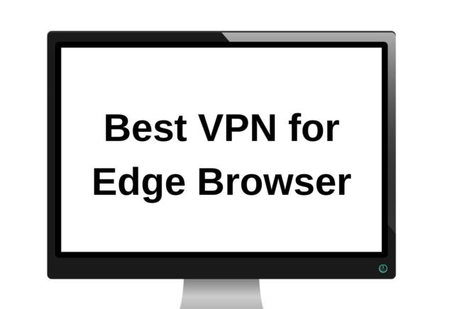 Best VPN for Microsoft Edge Browser