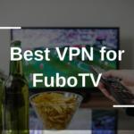 Best VPN for FuboTV
