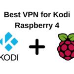 Best VPN for Kodi Raspberry Pi 4
