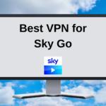 Best VPN for Sky Go