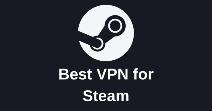 Best VPN for Steam