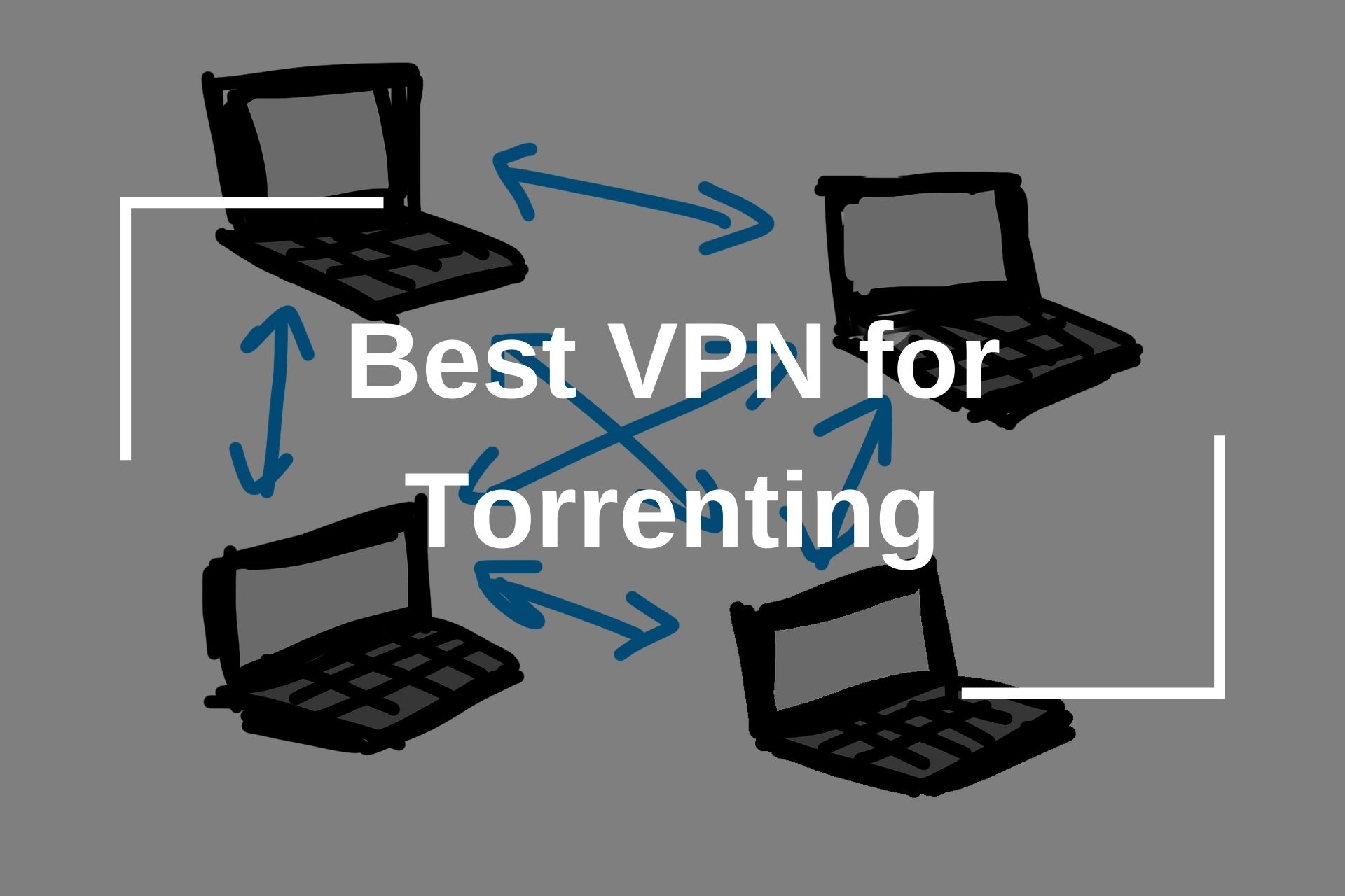 Best VPN for Torrenting