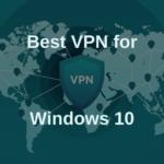 A legjobb VPN a Windows 10 számára