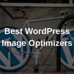 Best WordPress Image Optimizers