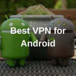 Best VPN for Android