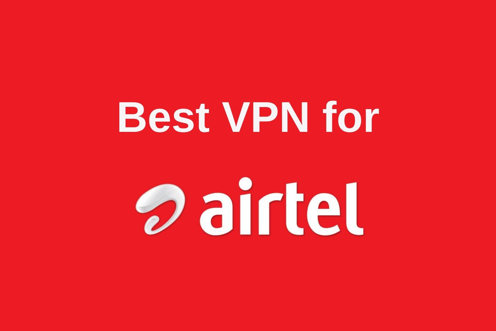 Best VPN for Airtel