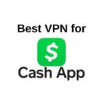 Best VPN for Cash App