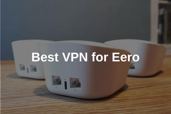 Best VPN for Eero