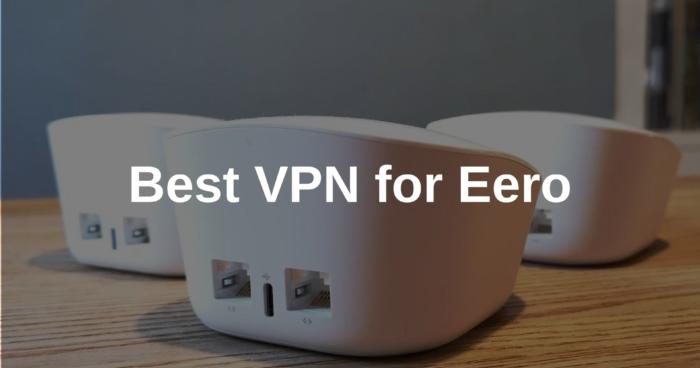 Best VPN for Eero