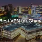 Best VPN for Ghana