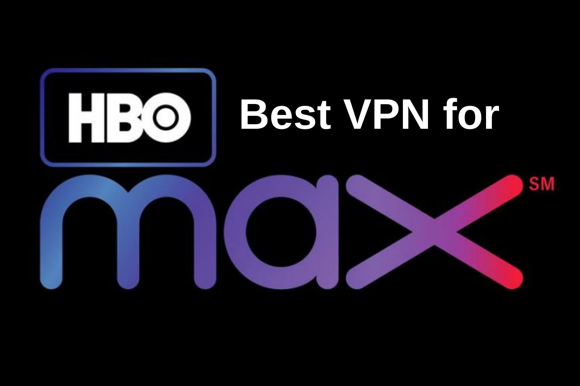 Best VPN for HBO Max