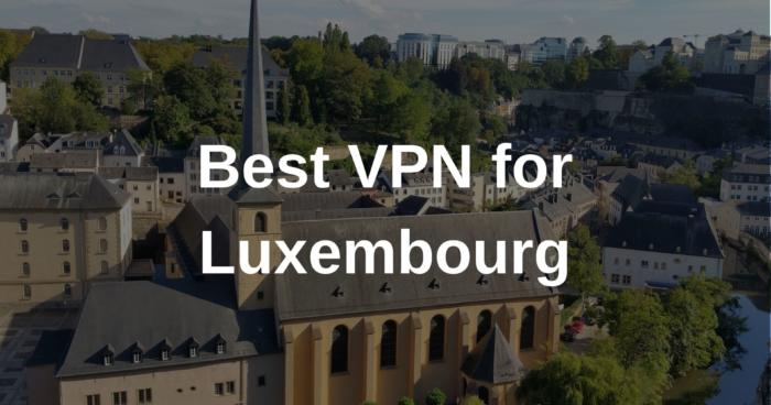 Best VPN for Luxembourg