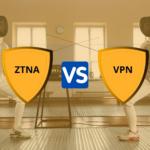 ZTNA vs VPN