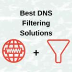 Best DNS Filtering Solutions