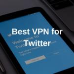 Best VPN for Twitter