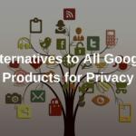 Alternatives to All Google Products for Privacy