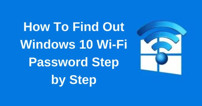 How To Find Out Windows 10 Wi-Fi Password Step by Step