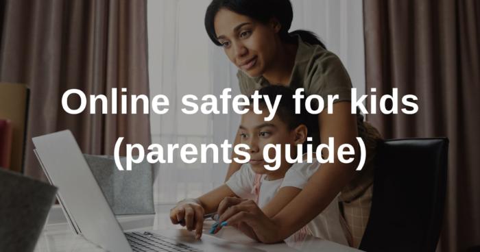 Online safety for kids (parents guide)