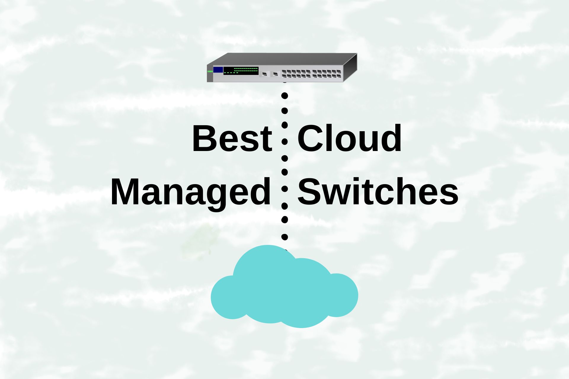 7 Best Cloud Managed Switches 2024